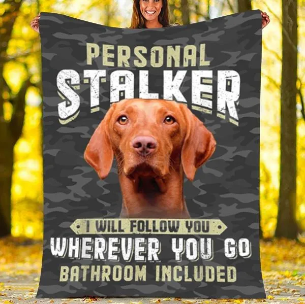 Personal Stalker Vizsla Dog Blanket, I WIll follow You Pet Blanket, Dog Soft Cozy Blanket Bedding Decor